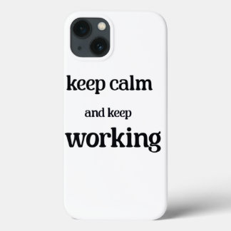 Keep calm and keep working. iPhone 13 case
