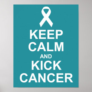 Keep Calm and Kick Cancer Poster