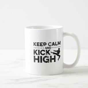 Keep Calm And Kick High Karate Fighter Martial Art Coffee Mug