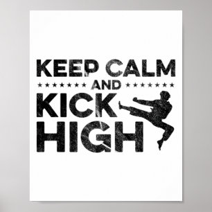 Keep Calm And Kick High Karate Fighter Martial Art Poster