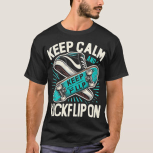 Keep Calm And Kickflip On Skateboarding Funny Grap T-Shirt