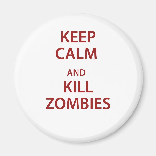 Keep Calm and Kill Zombies! Magnet (Front)