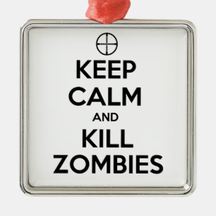 Keep Calm and Kill Zombies Metal Ornament
