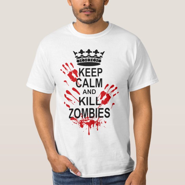 KEEP CALM AND KILL ZOMBIES T-Shirt (Front)