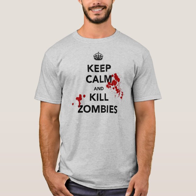 keep calm and kill zombies T-Shirt (Front)