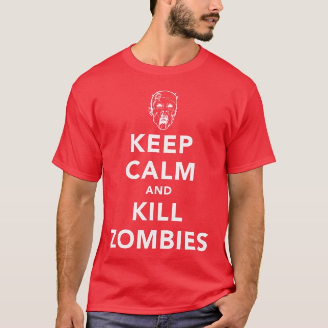 KEEP CALM AND KILL ZOMBIES T-Shirt (Front)