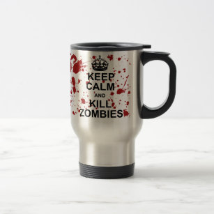 Keep Calm and Kill Zombies Travel Mug