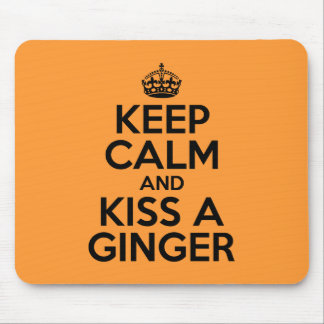 Keep calm and kiss a Ginger Mouse Pad