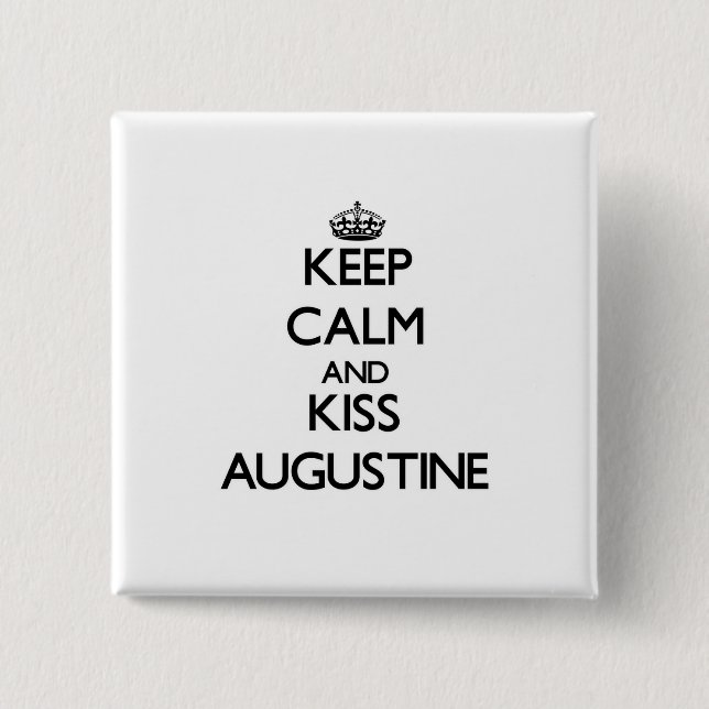 Keep Calm and Kiss Augustine 15 Cm Square Badge (Front)