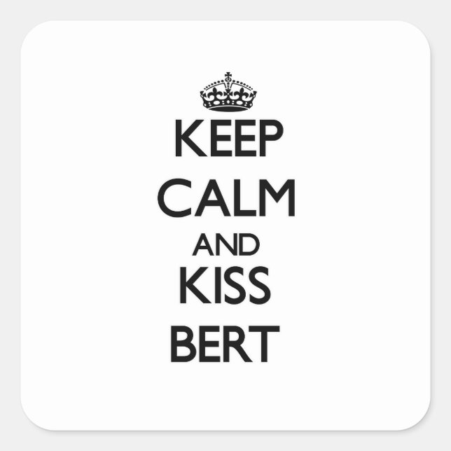 Keep Calm and Kiss Bert Square Sticker (Front)