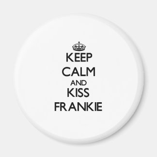 Keep Calm and Kiss Frankie Magnet
