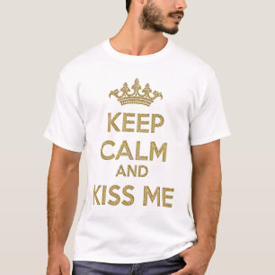 Keep Calm and Kiss Me T-Shirt