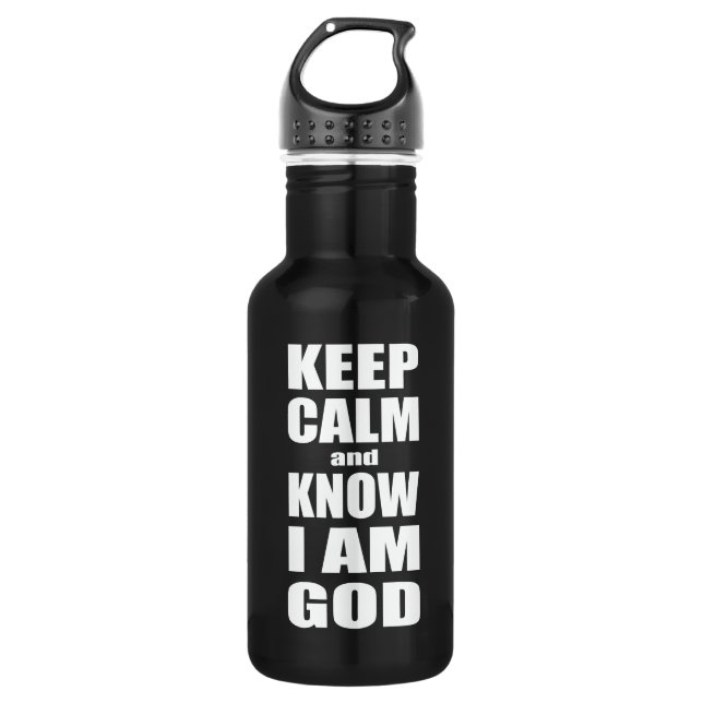 KEEP CALM AND KNOW I'M GOD 532 ML WATER BOTTLE (Front)