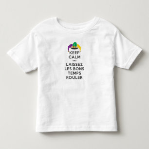 KEEP CALM and LAISSEZ LES BONS TEMPS ROULER Toddler T-Shirt