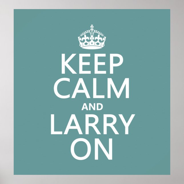 Keep Calm and Larry On (any colour) Poster (Front)