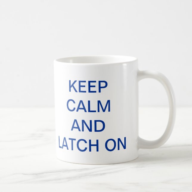 Keep Calm  and Latch On Mug (Right)