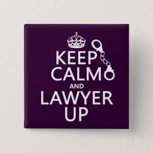 Keep Calm and Lawyer Up (any colour) 15 Cm Square Badge