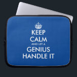 Keep calm and let a genius handle it fun zippered laptop sleeve<br><div class="desc">Keep calm and let a genius handle it fun zippered neoprene laptop sleeve. Custom protection cover for your computer. Blue or custom colour. Fun Birthday gift idea for mum, dad, husband, wife, coworker, boss, colleague, school teacher, business coach, consultant, director, manager, CEO, attorney, professional, programmer, coder etc. Modern typography template...</div>