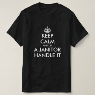 Keep calm and let a janitor handle it funny work T-Shirt