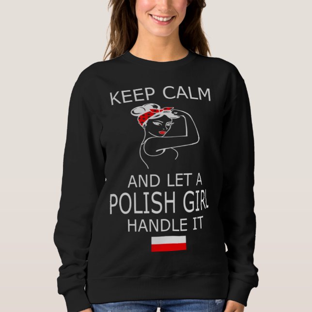 Keep Calm and Let a Polish Girl Handle It Poland P Sweatshirt (Front)
