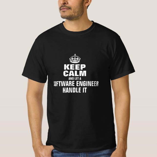 Keep calm and let a software engineer handle it T-Shirt (Front)