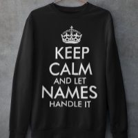 keep calm and let add your own name handle it cool