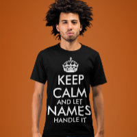 keep calm and let add your own name handle it cool