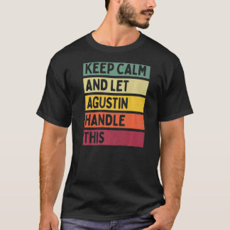 Keep Calm And Let Agustin Handle This  Retro Quote T-Shirt