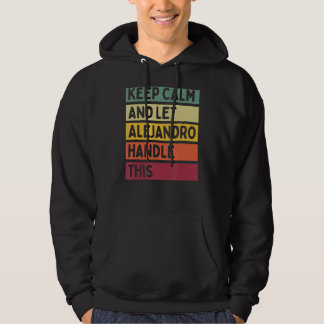 Keep Calm And Let Alejandro Handle This  Retro Quo Hoodie
