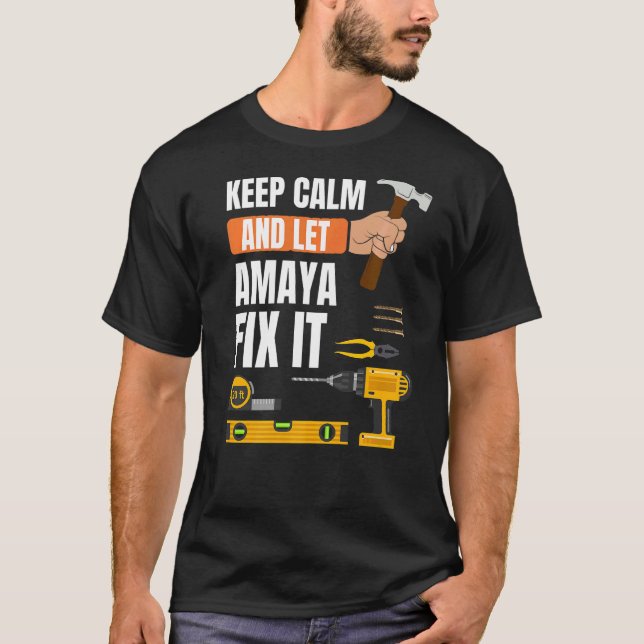 Keep Calm And Let Amaya Fix It Handyman Constructi T-Shirt (Front)