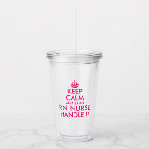 Keep calm and let an RN nurse handle it funny Acrylic Tumbler