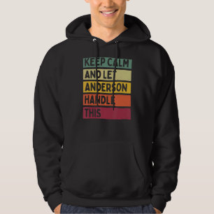 Keep Calm And Let Anderson Handle This Retro Quot Hoodie