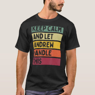 Keep Calm And Let Andrew Handle This Retro Quote T-Shirt