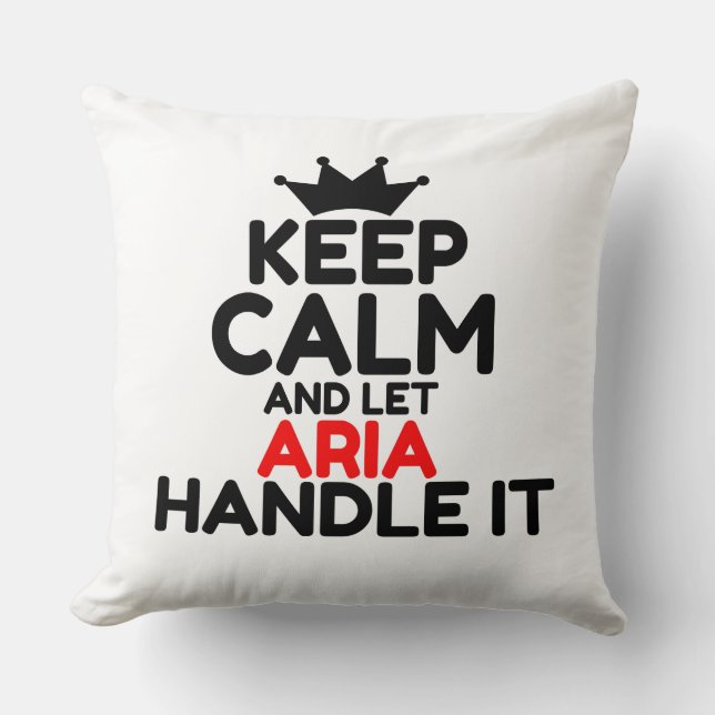 KEEP CALM AND LET ARIA HANDLE IT CUSHION (Front)