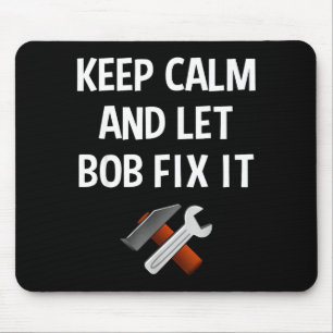 Keep Calm And Let Bob Fix It Funny D Name Gift Mouse Pad