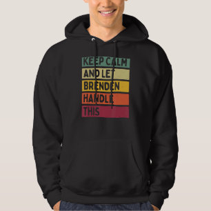 Keep Calm And Let Brenden Handle This Retro Quote Hoodie
