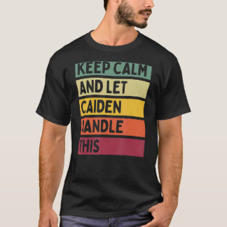 Keep Calm And Let Caiden Handle This  Retro Quote T-Shirt
