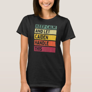 Keep Calm And Let Caiden Handle This Retro Quote T-Shirt
