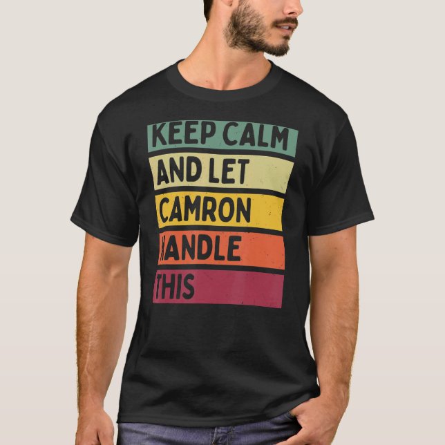 Keep Calm And Let Camron Handle This  Retro Quote T-Shirt (Front)