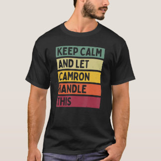 Keep Calm And Let Camron Handle This  Retro Quote T-Shirt