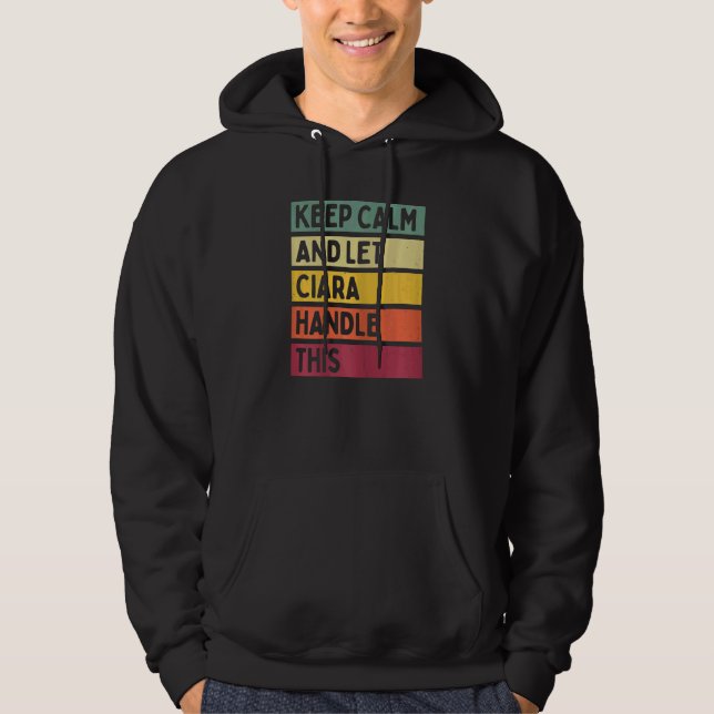 Keep Calm And Let Ciara Handle This  Quote Retro Hoodie (Front)