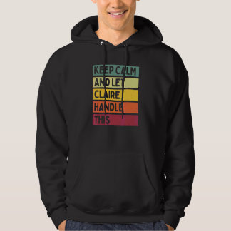 Keep Calm And Let Claire Handle This  Quote Retro Hoodie