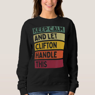 Keep Calm And Let Clifton Handle This  Retro Quote Sweatshirt