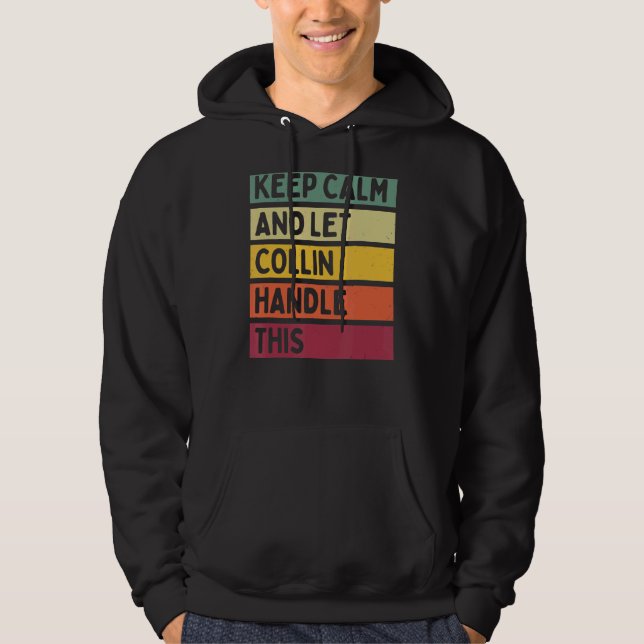 Keep Calm And Let Collin Handle This  Retro Quote Hoodie (Front)