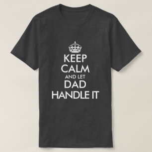 Keep calm and let dad handle it funny Father's Day T-Shirt
