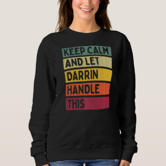 Keep Calm And Let Darrin Handle This  Retro Quote Sweatshirt