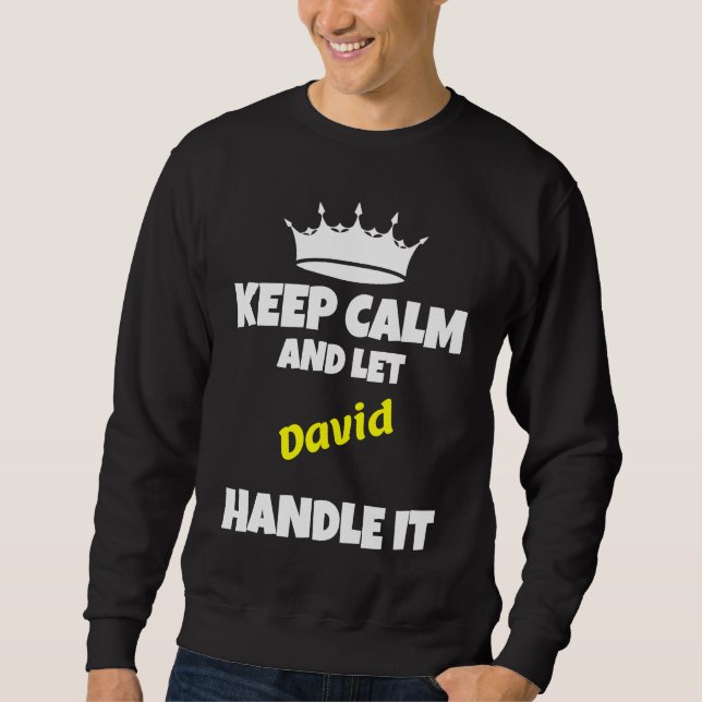 Keep calm and let david do it funny sarcastic humo sweatshirt (Front)