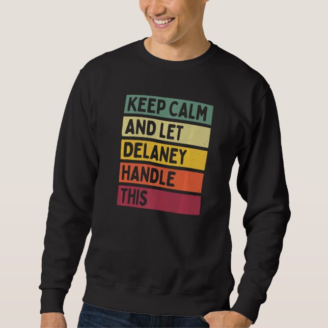 Keep Calm And Let Delaney Handle This  Quote Retro Sweatshirt (Front)