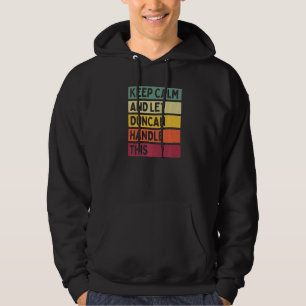 Keep Calm And Let Duncan Handle This  Retro Quote Hoodie