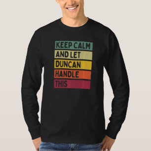 Keep Calm And Let Duncan Handle This Retro Quote T-Shirt